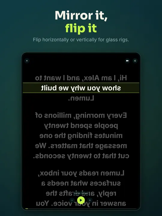 Mirror it, flip it: the prompter on iPad with mirrored text, as it reads on a teleprompter glass.